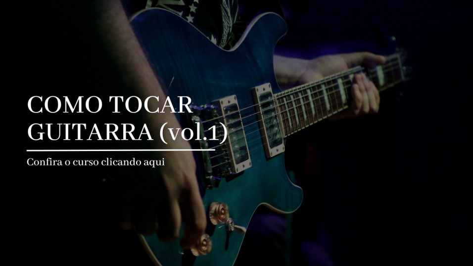 Como tocar guitarra vol.1