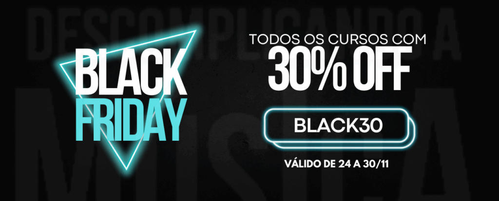 Black Friday Descomplicando a Música: de 24 a 30/11