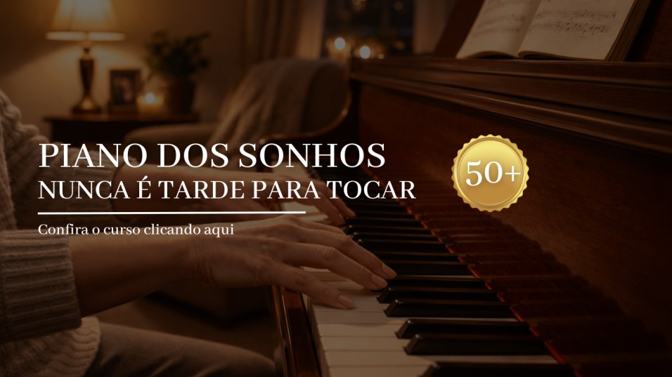 Piano dos Sonhos: Nunca é tarde para tocar